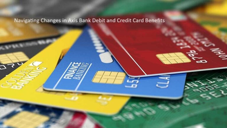 Navigating Changes in Axis Bank Debit and Credit Card Benefits
