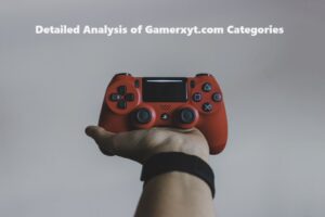 Detailed Analysis of Gamerxyt.com Categories