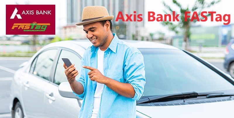 Axis Bank FASTag: A Guide to Seamless Toll Payments