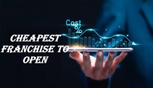 cheapest franchise to open