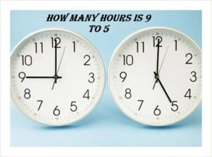 how many hours is 9 to 5