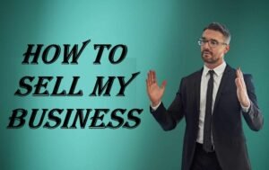 how to sell my business
