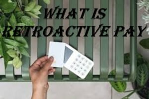 what is retroactive pay