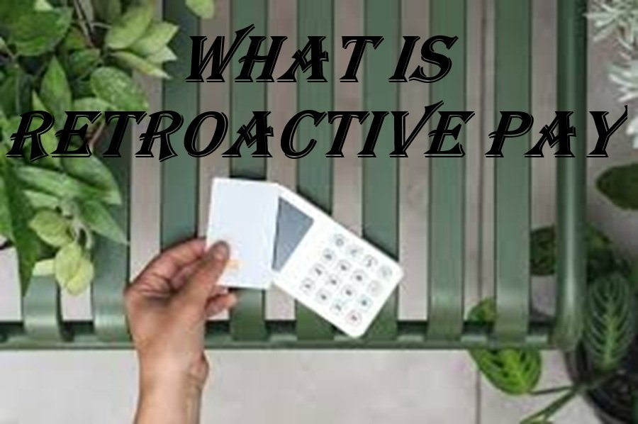 what is retroactive pay