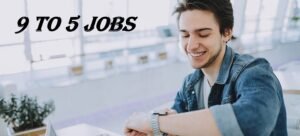 9 to 5 jobs