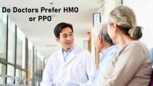 Do Doctors Prefer HMO or PPO